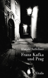 Franz Kafka und Prag - Salfellner, Harald