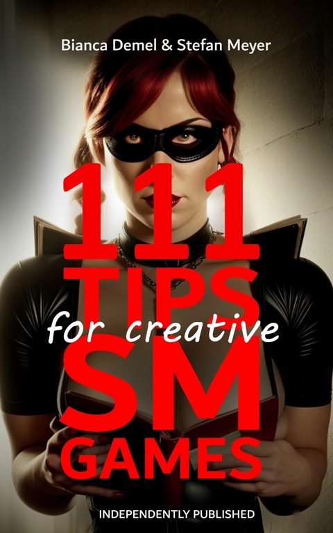 111 Tips for Creative BDSM Games -  Bianca Demel,  Stefan Meyer