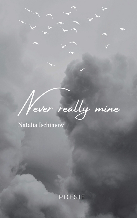 Never really mine -  Natalia Ischimow