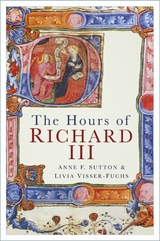 The Hours of Richard III -  Anne F. Sutton,  Livia Visser-Fuchs