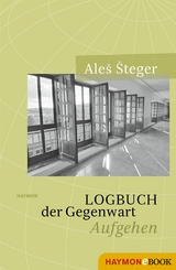 Logbuch der Gegenwart - Aleš Šteger