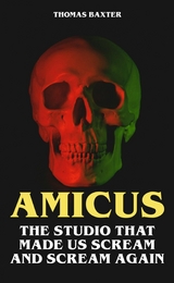 Amicus - The Studio That Made Us Scream and Scream Again - Thomas Baxter