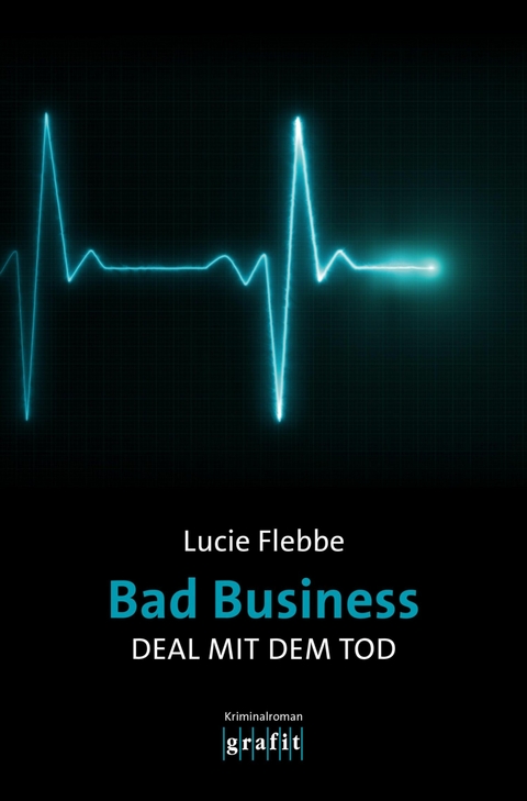 Bad Business. Deal mit dem Tod -  Lucie Flebbe