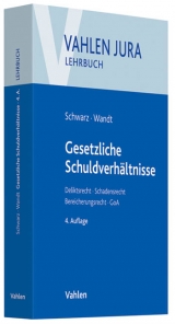Gesetzliche Schuldverhältnisse - Günter Christian Schwarz, Manfred Wandt