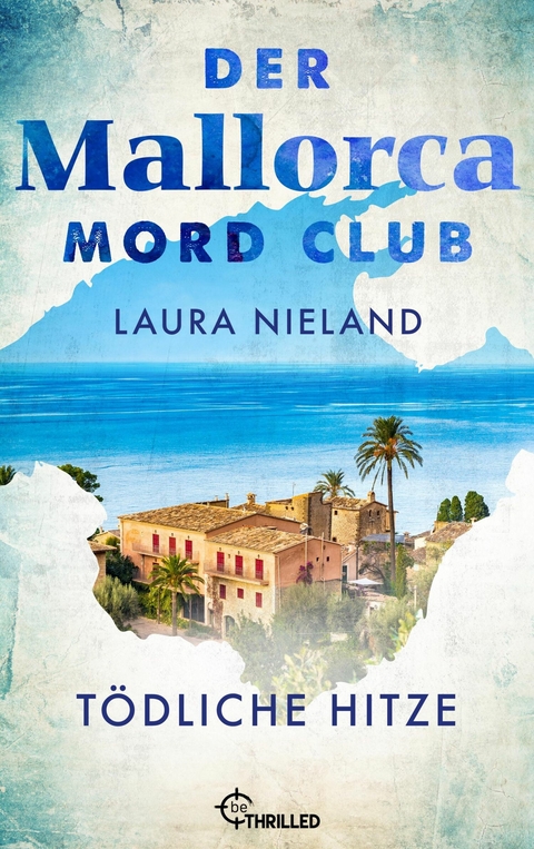 Der Mallorca Mord Club - Tödliche Hitze -  Laura Nieland