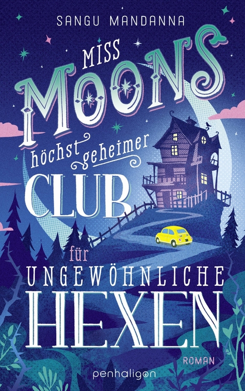 Miss Moons höchst geheimer Club für ungewöhnliche Hexen -  Sangu Mandanna