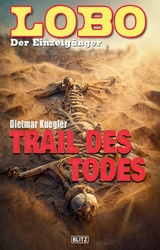 Lobo - Der Einzelgänger 10: Trail des Todes -  Dietmar Kuegler
