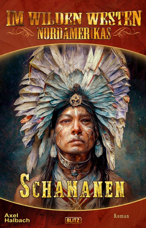 Im wilden Westen Nordamerikas 20: Schamanen - Axel J. Halbach