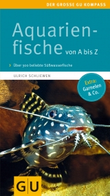 Aquarienfische von A bis Z - Ulrich Schliewen