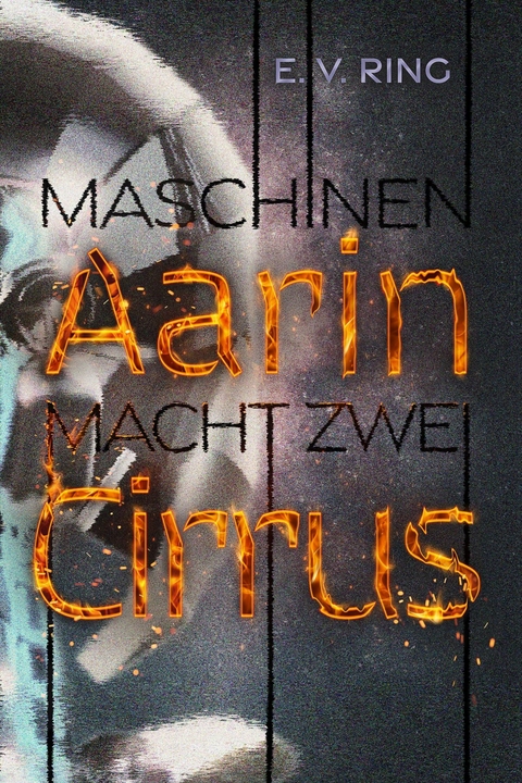 Maschinenmacht 2 - Aarin Cirrus -  E. V. Ring