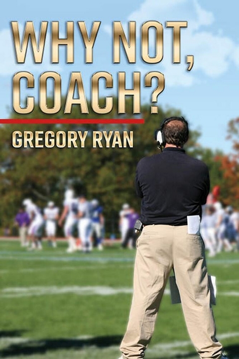 Why Not, Coach? -  Gregory Ryan