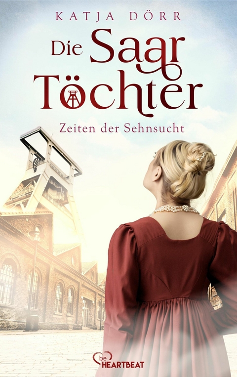 Die Saar-Töchter - Zeiten der Sehnsucht -  Katja Dörr