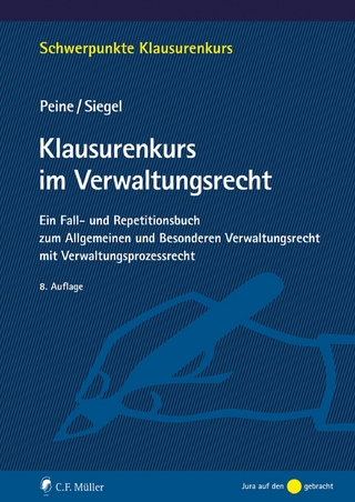 Klausurenkurs im Verwaltungsrecht - Franz-Joseph Peine; Thorsten Siegel; Peine Siegel