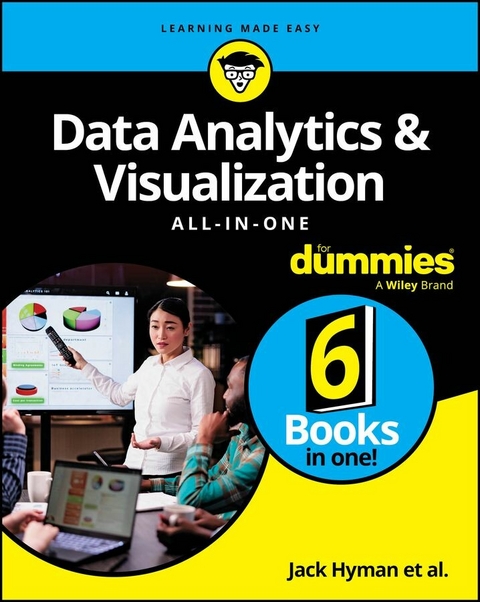 Data Analytics & Visualization All-in-One For Dummies -  Jack A. Hyman,  Luca Massaron,  Paul McFedries,  John Paul Mueller,  Lillian Pierson,  Jonathan Reichental,  Joseph Schmuller,  Alan R. Simon,  Allen G. Taylor