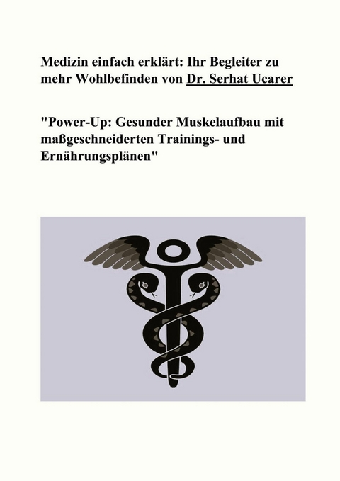 Medizin einfach erklärt: Ihr Begleiter zu mehr Wohlbefinden von Dr. Serhat Ucarer -  Serhat Ucarer