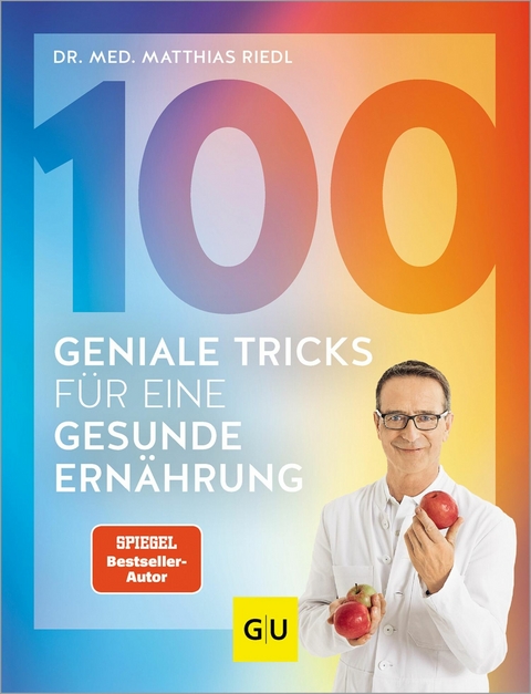 100 geniale Tricks für eine gesunde Ernährung -  Dr. med. Matthias Riedl