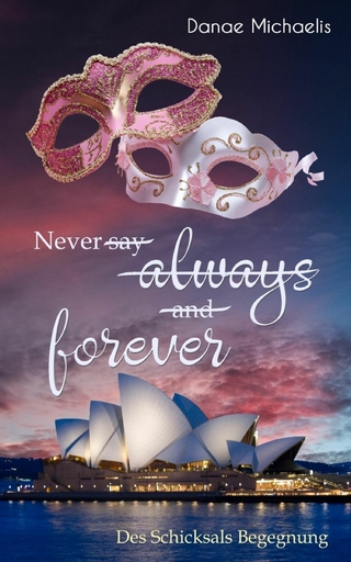 Never say always and forever - Danae Michaelis