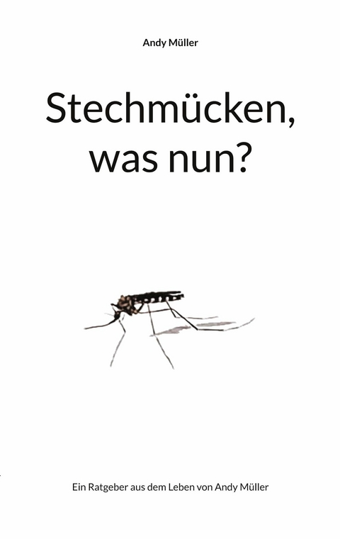 Stechmücken, was nun? - Andy Müller