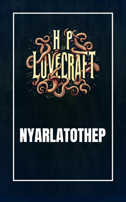 Nyarlatothep - Howard Phillips Lovecraft