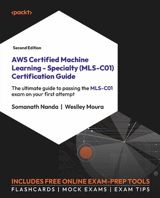 AWS Certified Machine Learning - Specialty (MLS-C01) Certification Guide - Weslley Moura; Somanath Nanda