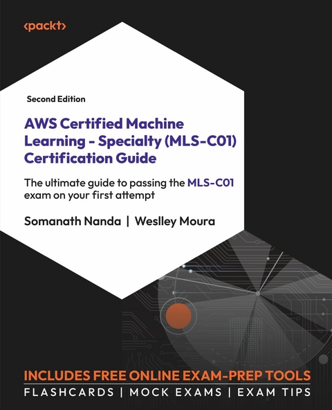 AWS Certified Machine Learning - Specialty (MLS-C01) Certification Guide -  Weslley Moura,  Somanath Nanda
