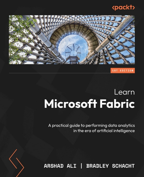 Learn Microsoft Fabric -  Arshad Ali,  Bradley Schacht