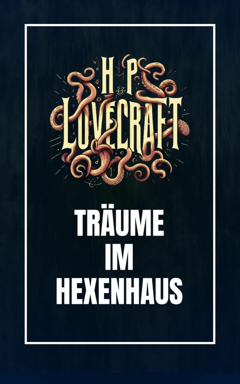 Träume im Hexenhaus - Howard Phillips Lovecraft