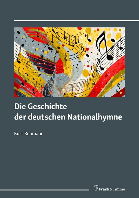 Die Geschichte der deutschen Nationalhymne -  Kurt Reumann