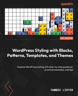 WordPress Styling with Blocks, Patterns, Templates, and Themes - Tammie Lister