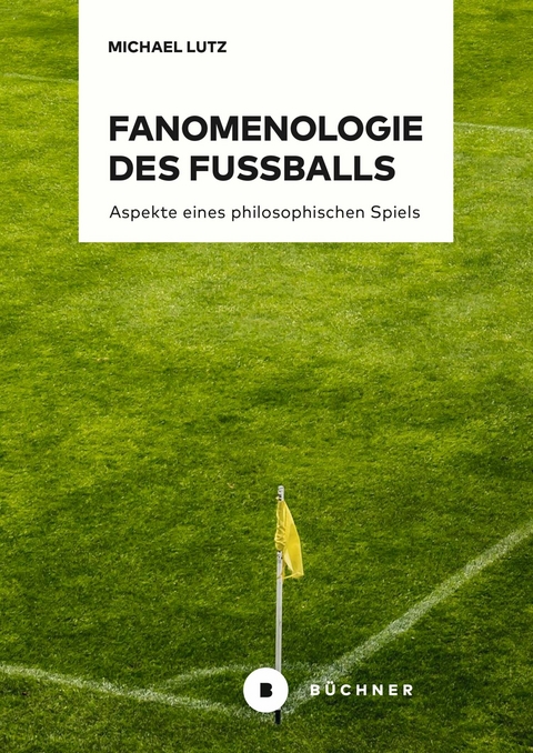 Fanomenologie des Fußballs -  Michael Lutz