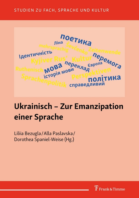 Ukrainisch - Zur Emanzipation einer Sprache -  Liliia Bezugla,  Alla Paslavska,  Dorothea Spaniel-Weise