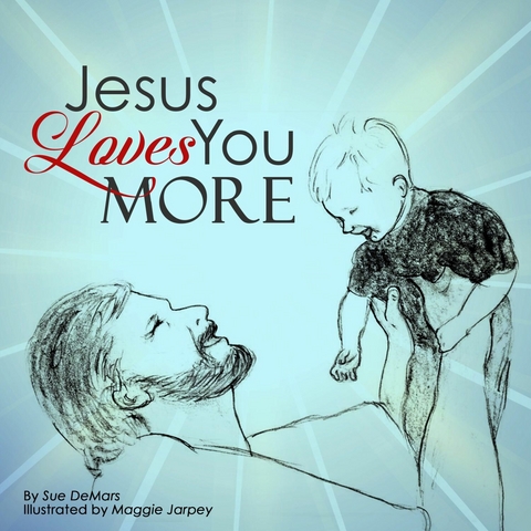 Jesus Loves You More -  Sue DeMars