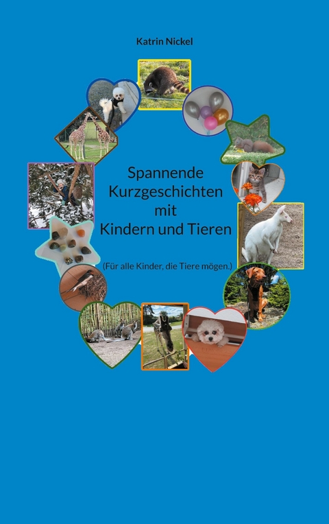 Spannende Kurzgeschichten mit Kindern und Tieren - Katrin Nickel