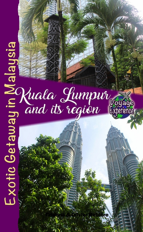 Kuala Lumpur and its region -  Cristina Rebiere,  Olivier Rebiere