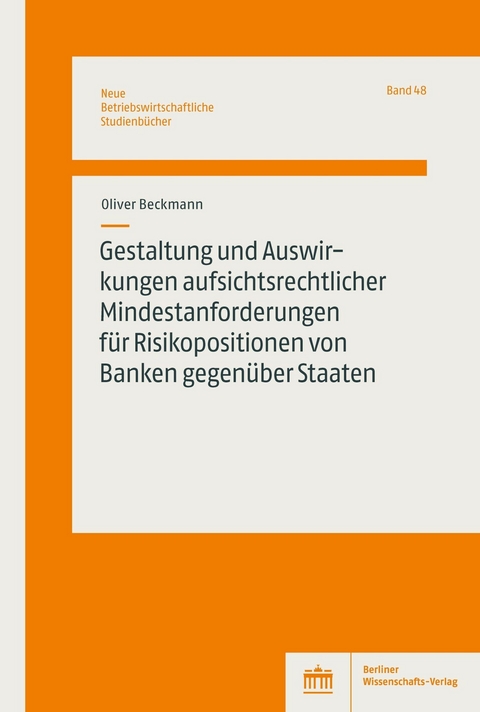 Gestaltung und Auswirkungen aufsichtsrechtlicher Mindestanforderungen für Risikopositionen von Banken gegenüber Staaten -  Oliver Beckmann