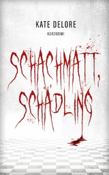 Schachmatt, Schädling - Kate Delore