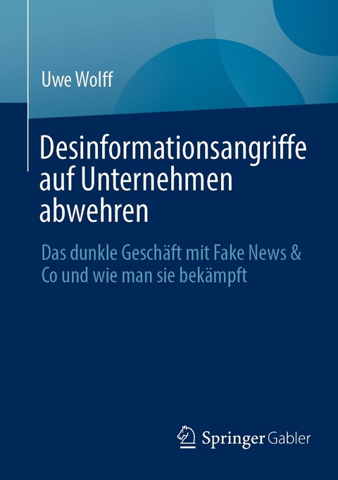 Desinformationsangriffe auf Unternehmen abwehren -  Uwe Wolff