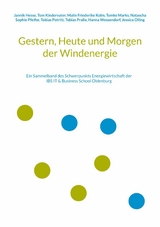 Gestern, Heute und Morgen der Windenergie - Jannik Hesse, Tom Kindervater, Malin Friederike Kolm, Tomke Marks, Natascha Sophie Pfeifer, Tobias Potritt, Tobias Pralle, Hanna Wessendorf, Jessica Olling