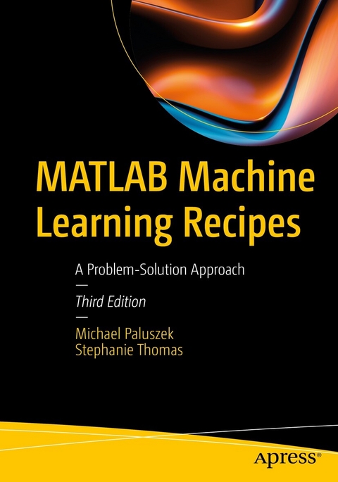 MATLAB Machine Learning Recipes -  Michael Paluszek,  Stephanie Thomas