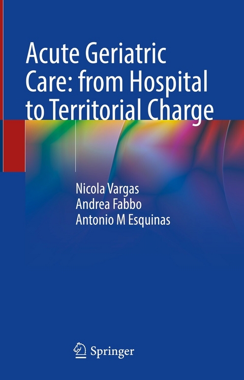 Acute Geriatric Care: from Hospital to Territorial Charge -  Nicola Vargas,  Andrea Fabbo,  Antonio M Esquinas