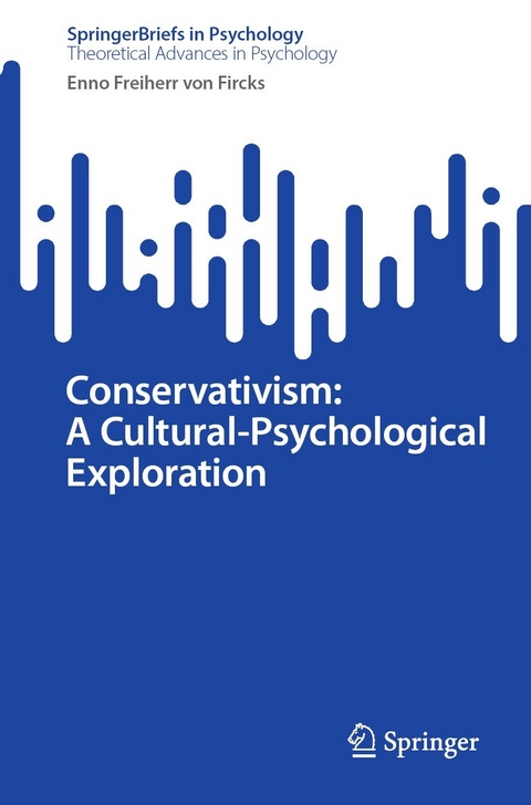Conservativism: A Cultural-Psychological Exploration -  Enno Freiherr von Fircks