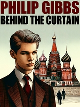 Behind the Curtain - Philip Gibbs