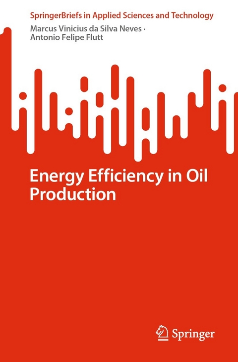 Energy Efficiency in Oil Production -  Marcus Vinicius da Silva Neves,  Antonio Felipe Flutt