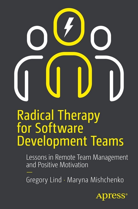 Radical Therapy for Software Development Teams -  Gregory Lind,  Maryna Mishchenko