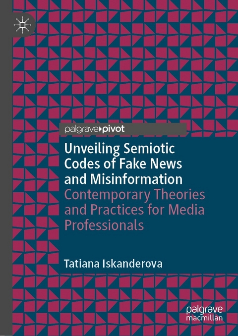 Unveiling Semiotic Codes of Fake News and Misinformation - Tatiana Iskanderova