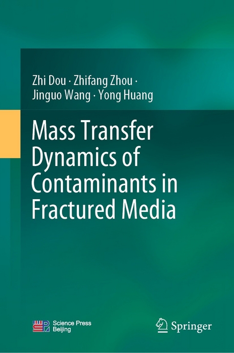 Mass Transfer Dynamics of Contaminants in Fractured Media -  Zhi Dou,  Yong Huang,  Jinguo Wang,  Zhifang Zhou