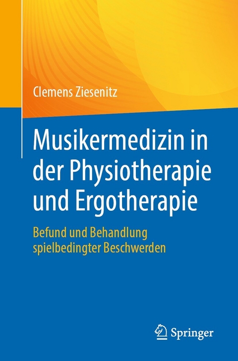 Musikermedizin in der Physiotherapie und Ergotherapie -  Clemens Ziesenitz