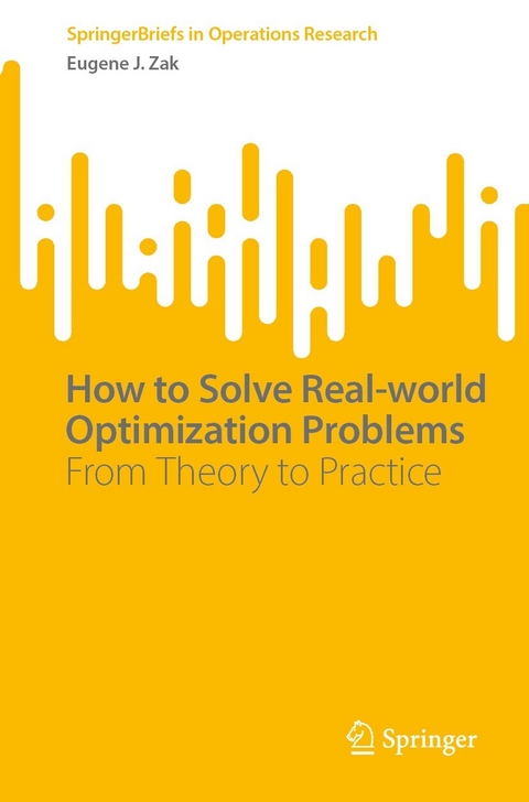 How to Solve Real-world Optimization Problems -  Eugene J. Zak