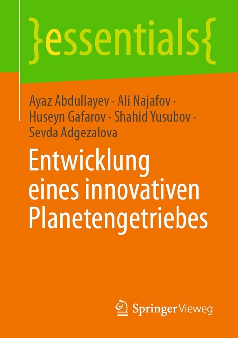 Entwicklung eines innovativen Planetengetriebes -  Ayaz Abdullayev,  Ali Najafov,  Huseyn Gafarov,  Shahid Yusubov,  Sevda Adgezalova