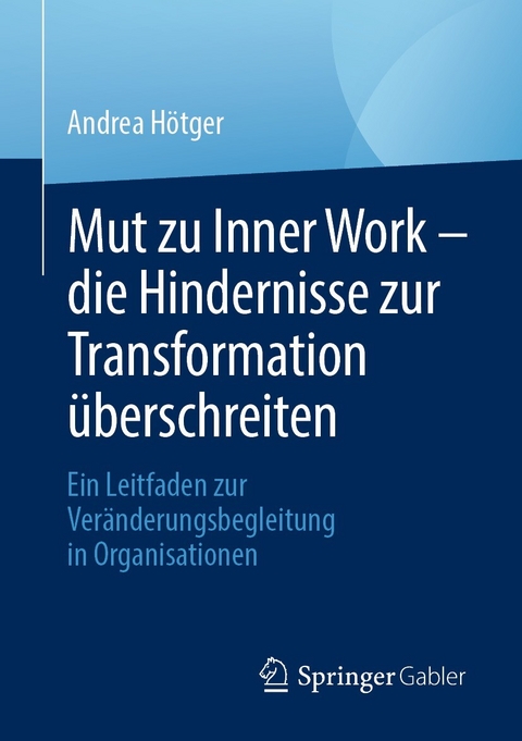 Mut zu Inner Work - die Hindernisse zur Transformation überschreiten -  Andrea Hötger